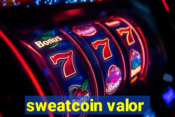 sweatcoin valor